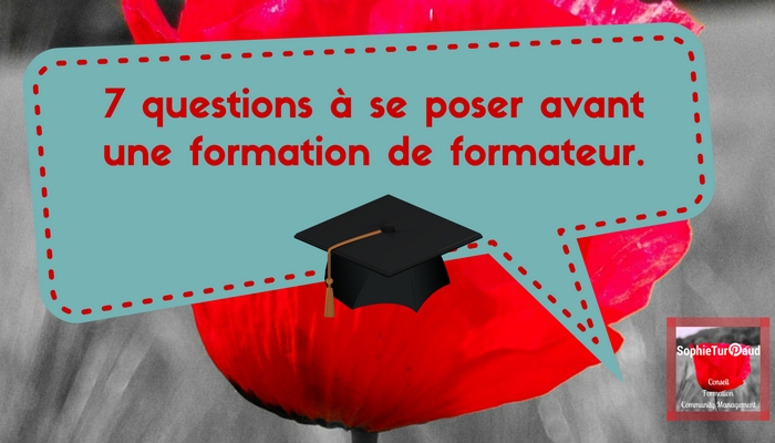 7 questions à se poser avant une formation de formateur via @sophieturpaud #formpro