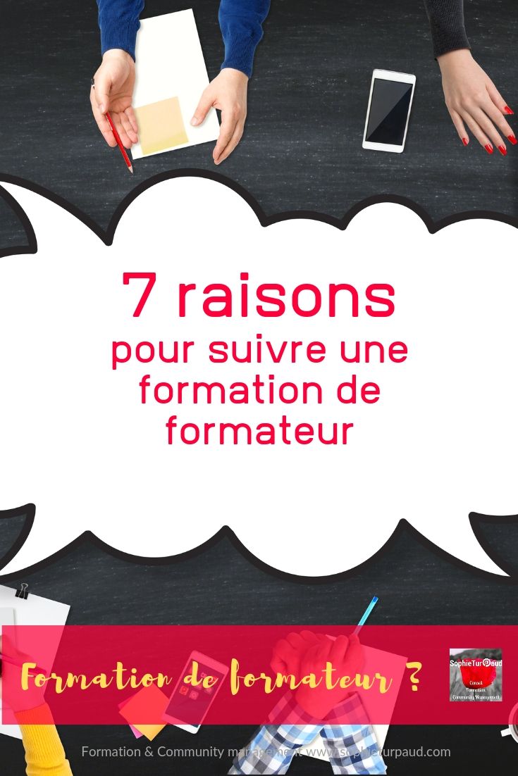 7 raisons pour suivre une formation de formateur via @sophieturpaud #formpro