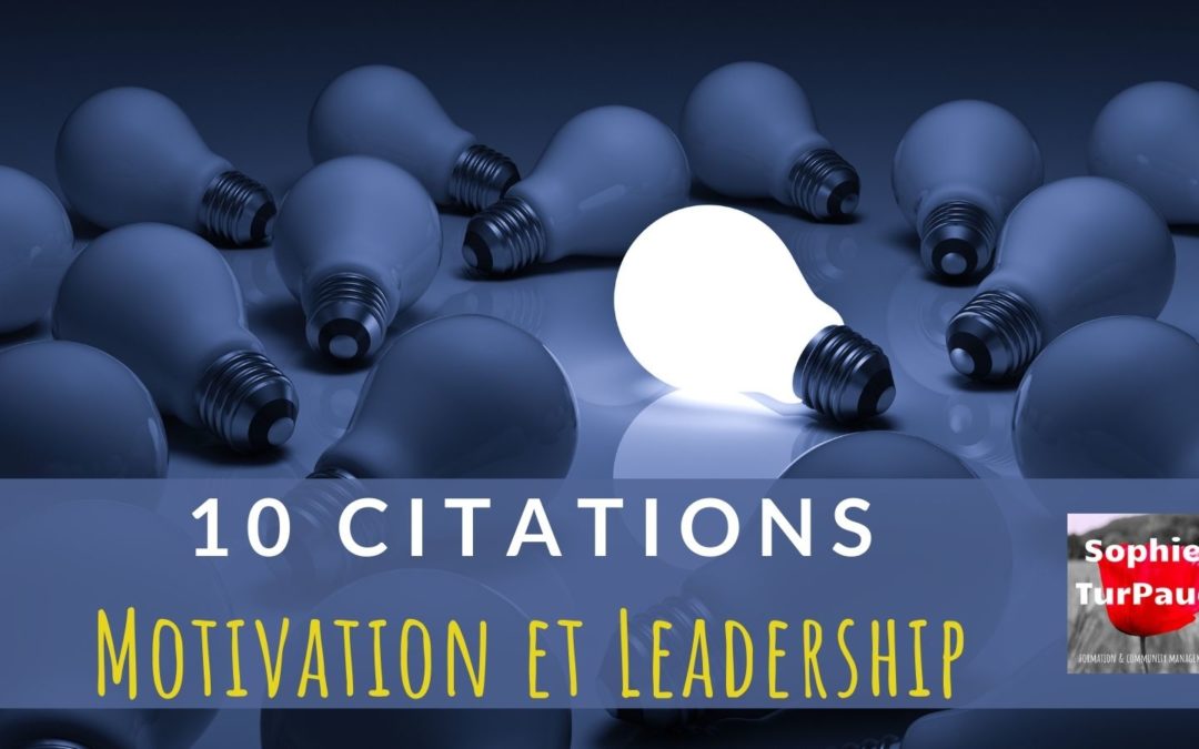 10 citations inspirantes sur le leadership et la motivation