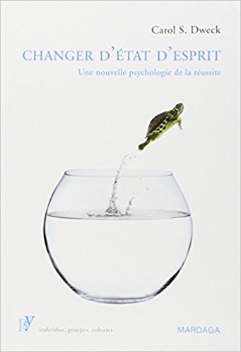 Changer d'état d'esprit : Une nouvelle psychologie de la réussite Broché – 17 mai 2010 de Carol S. Dweck 