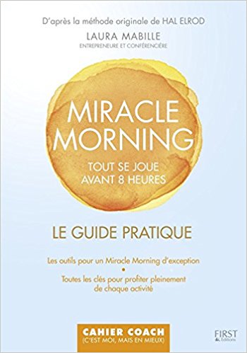 Miracle morning : tout se joue avant 8 heures par Laura Mabille
