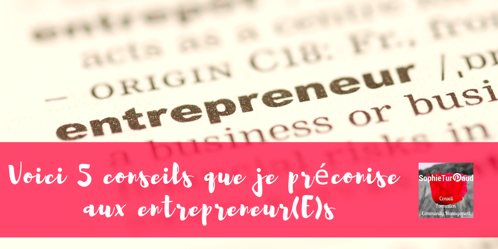 Voici 5 conseils que je préconise aux entrepreneurs via @sophieturpaud #entreprise 