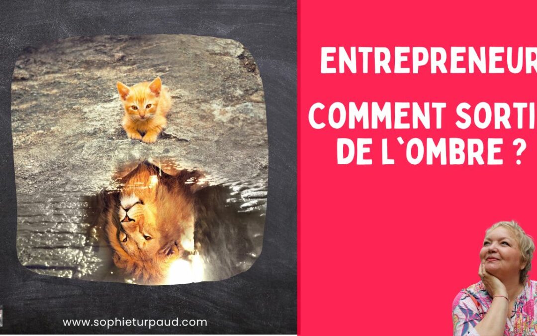 Entrepreneur : Oser se lancer en entrepreneuriat pour dépasser ses peurs
