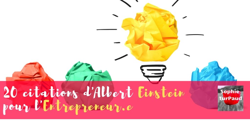 20 citations d'Albert Einstein pour l'Entrepreneur.e via @sophieturpaud #citation 