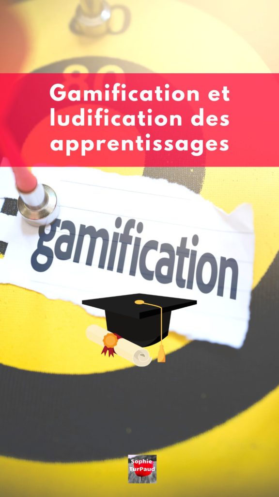 Gamification et ludification des apprentissages via @sophieturpaud 