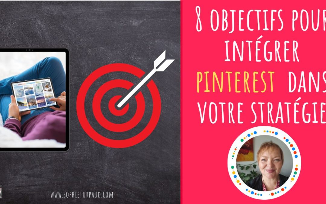 8 objectifs pour intégrer Pinterest dans votre stratégie social média