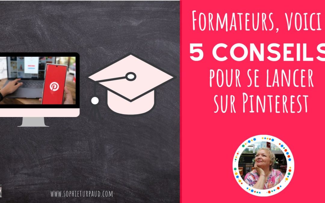 5 conseils pour se lancer sur Pinterest quand on est formateur