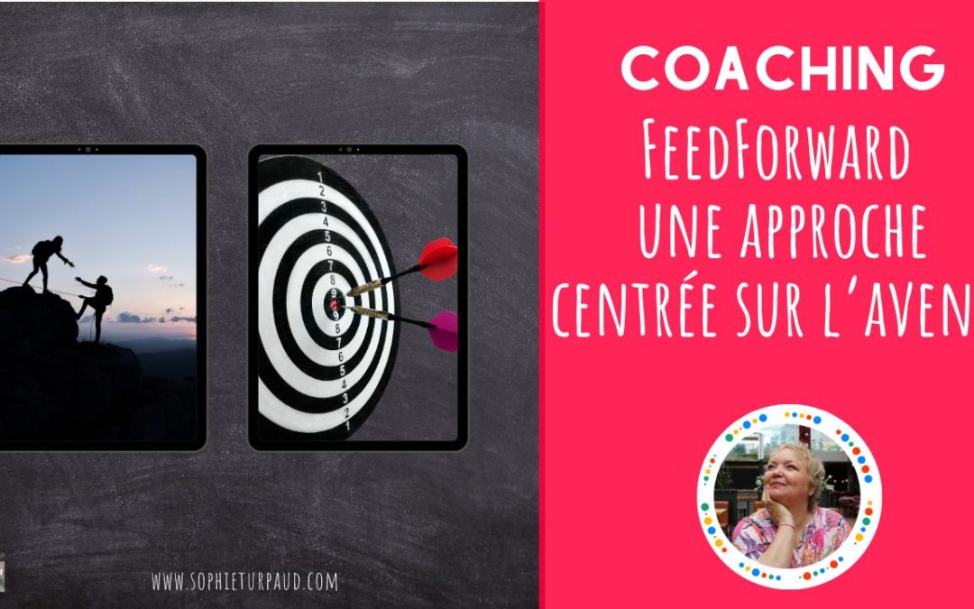 Le FeedForward ou le FeedBack en coaching ?