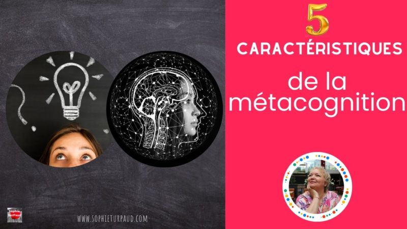 5 caractéristiques de la métacognition pour l’apprenant