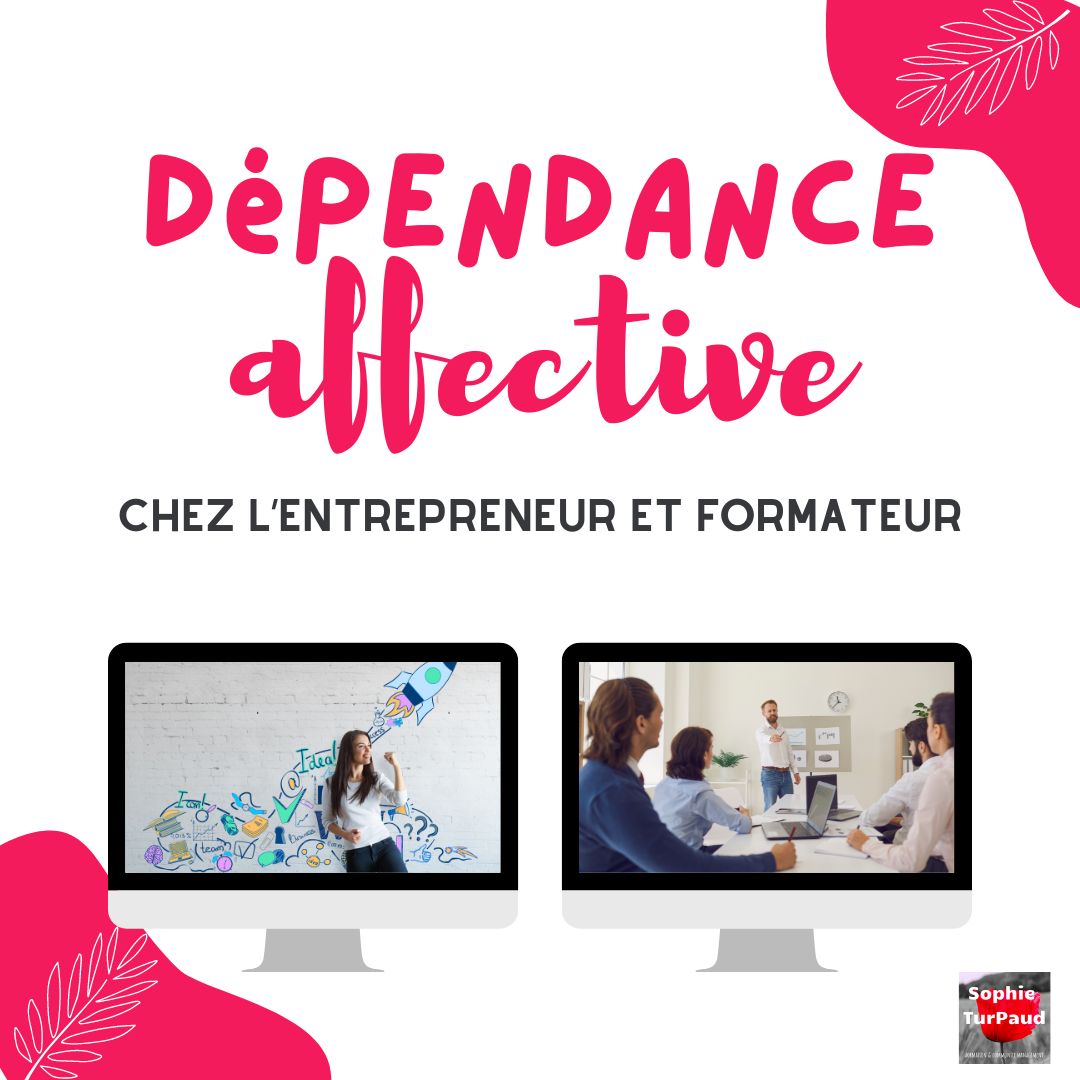 Dépendance affective chez l'entrepreneur et formateur