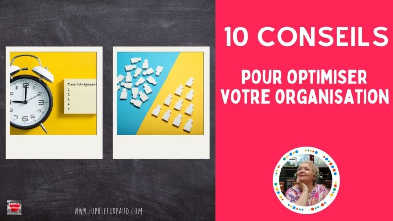  10 conseils pour optimiser votre organisation d'entrepreneur 