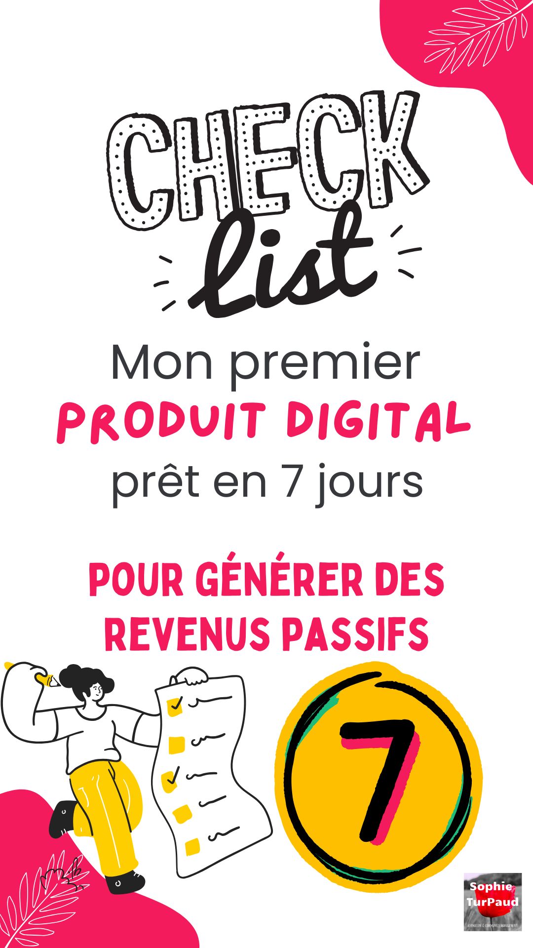 Ma check list mon premier produit digital en 7 jours pour générer des revenus passifs 