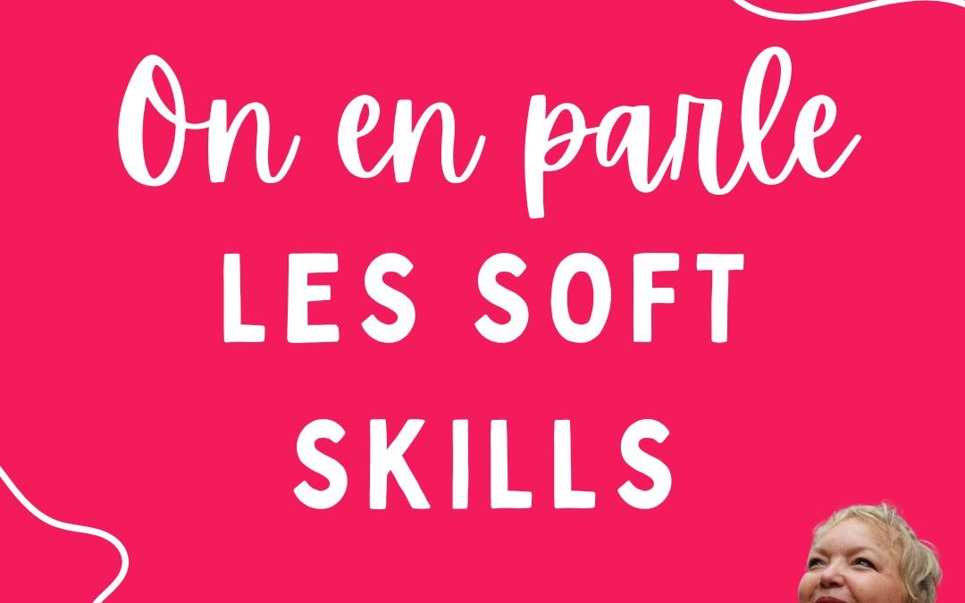 Soft Skills et Communication : Définition, Liste et Pourquoi Elles Transforment Vos Échanges Professionnels