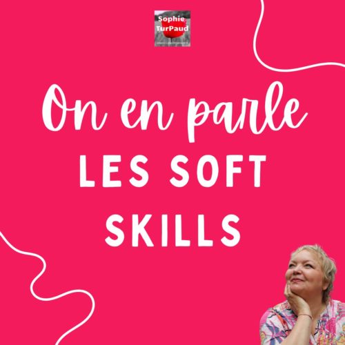 Soft Skills et Communication : Définition, Liste et Pourquoi Elles Transforment Vos Échanges Professionnels