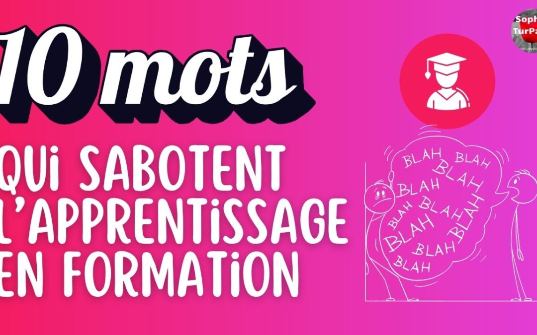 10 mots et expressions qui sabotent l’apprentissage en formation (et par quoi les remplacer)