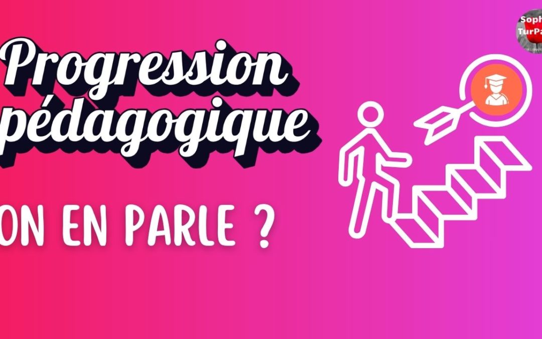 Pourquoi construire la progression pédagogique avant le scénario pédagogique ?