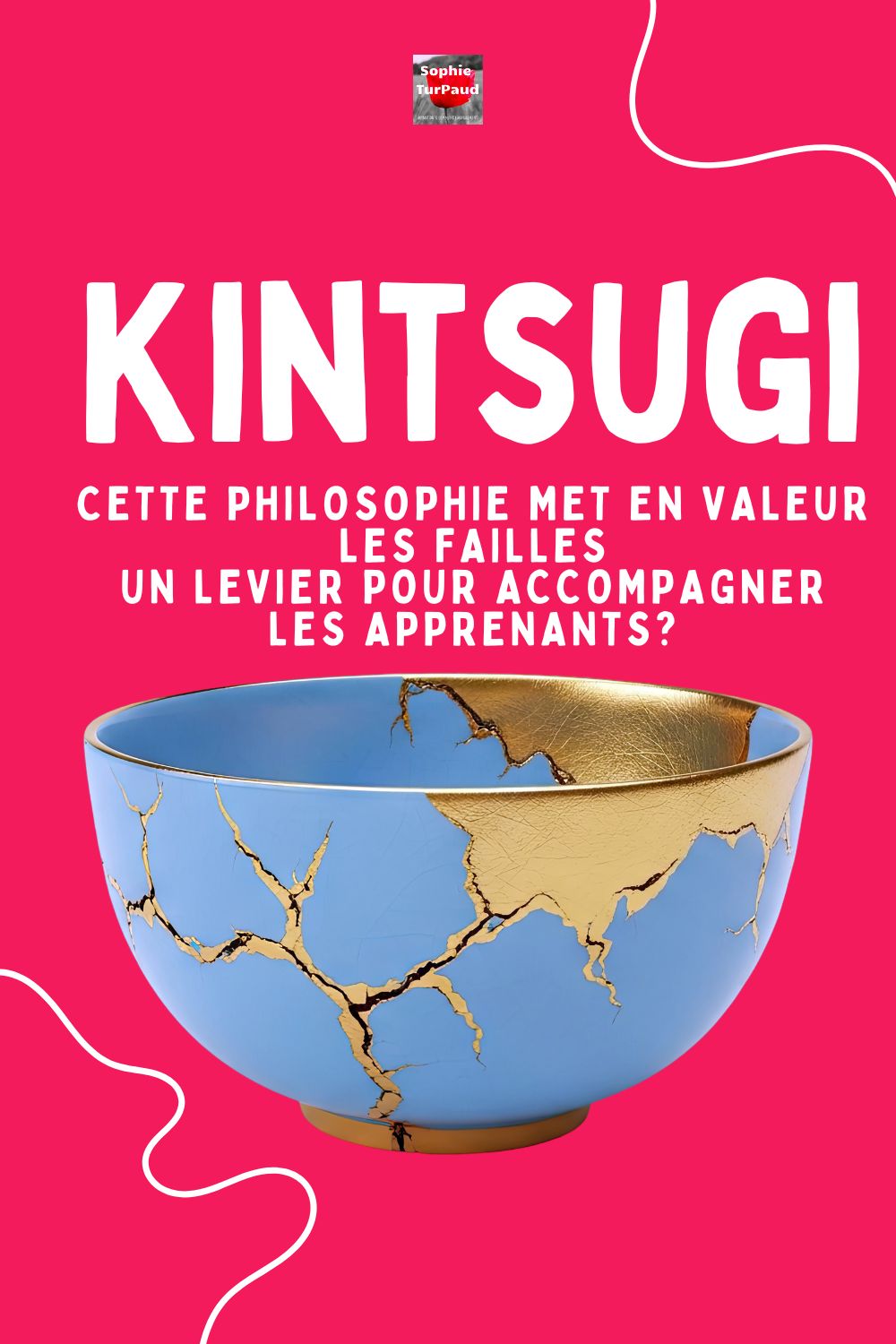 Kintsugi cette philosophie met en valeur l’objet en se servant de ses failles. Un levier pour accompagner les apprenants?