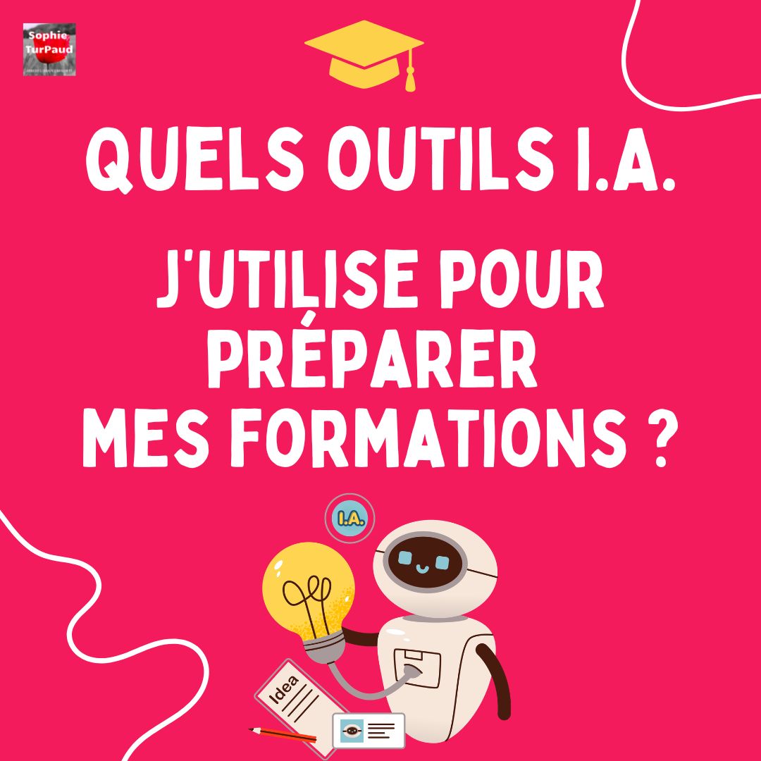 Quels outils I.A. j’utilise pour préparer mes formations ?