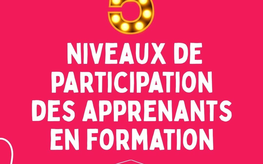 Les 5 niveaux de participation des apprenants en formation